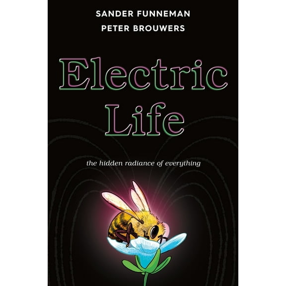 Electric Life: The Hidden Radiance of Everything, (Hardcover)