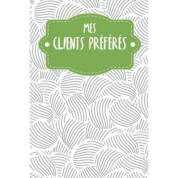 Mes clients préférés: Carnet à compléter pour l'enregistrement des conversations avec les (nouveaux) clients - Motif: Les moules abstraites (Paperback)