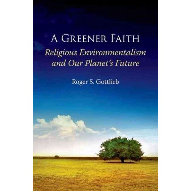 A Greener Faith: Religious Environmentalism and Our Planet's Future