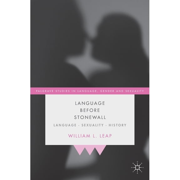 Palgrave Studies in Language, Gender and Language Before Stonewall: Language, Sexuality, History, (Hardcover)