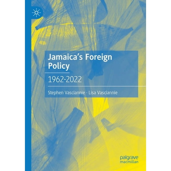 Jamaica's Foreign Policy: 1962-2022, (Hardcover)