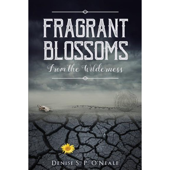 Fragrant Blossoms From the Wilderness, (Paperback)