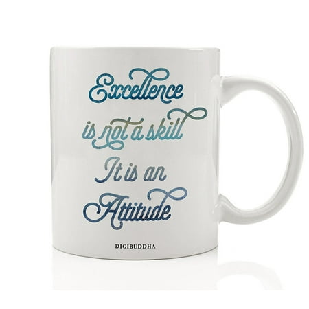 Excellence Is Not A Skill It Is An Attitude Mug, High School College Graduation Gift Ideas for Students Graduate Man Woman Boy Girl Inspirational Present Motivational 11oz Coffee Cup Digibuddha