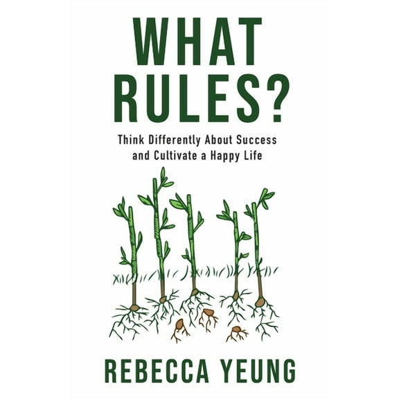 What Rules?: Think Differently About Success and Cultivate a Happy Life, (Paperback)