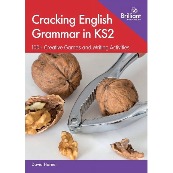 Cracking English Grammar in KS2: 100  Creative Games and Writing Activities (Paperback)