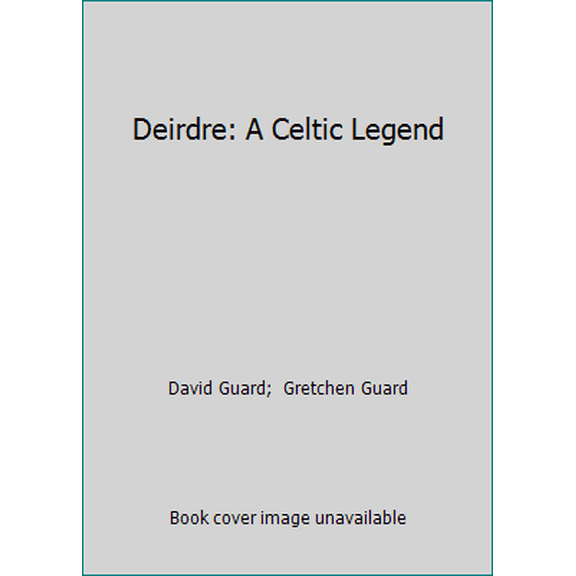 Pre-Owned Deirdre: A Celtic Legend (Hardcover) 0897420470 9780897420471