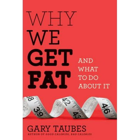 Why We Get Fat: And What to Do about It [Hardcover - Used]