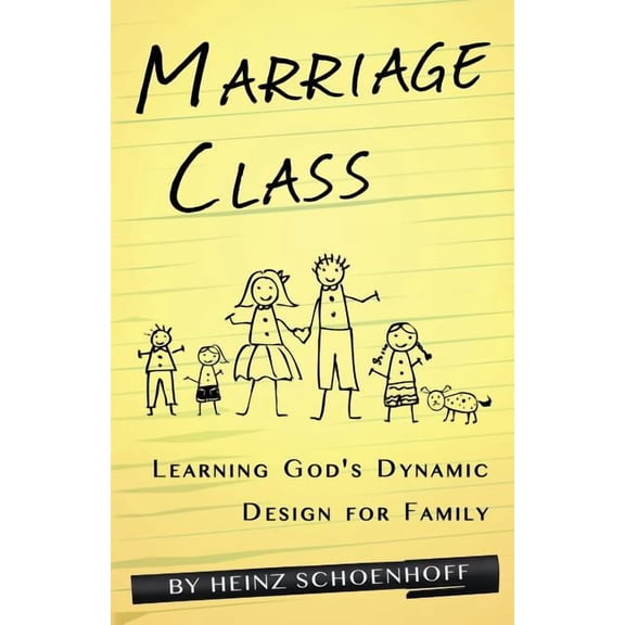 Marriage Class: Learning God's Dynamic Design for Family, (Paperback)