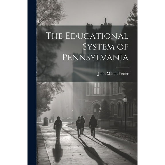 The Educational System of Pennsylvania (Paperback)