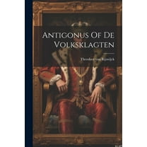 Antigonus Of De Volksklagten (Paperback)