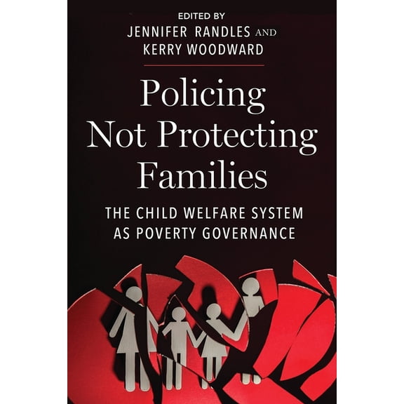 Critical Perspectives on Youth Policing Not Protecting Families: The Child Welfare System as Poverty Governance, Book 15, (Paperback)