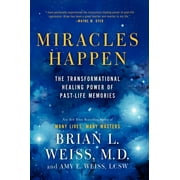 M D BRIAN L WEISS; AMY E WEISS Miracles Happen: The Transformational Healing Power of Past-Life Memories (Paperback)