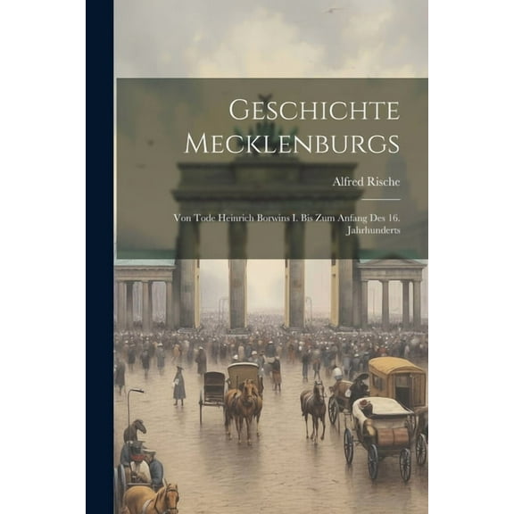 Geschichte Mecklenburgs: Von Tode Heinrich Borwins I. Bis Zum Anfang Des 16. Jahrhunderts (Paperback)