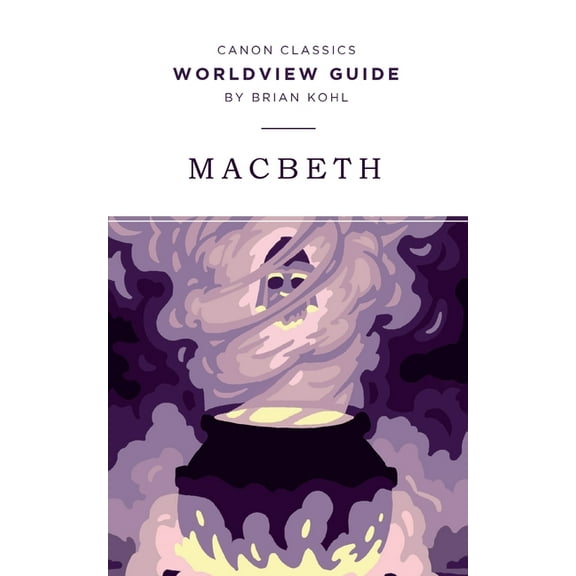 Canon Classics Literature Worldview Guide for Macbeth, (Paperback)