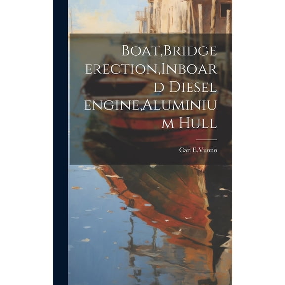 Boat, Bridge erection, Inboard diesel engine, Aluminium hull (Hardcover)