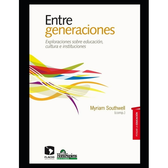 Entre generaciones : Exploraciones sobre educación, cultura e instituciones (Paperback)