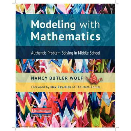 Modeling with Mathematics : Authentic Problem Solving in Middle