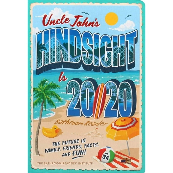 Uncle John's Hindsight Is 20/20 Bathroom Reader: The Future Is Family, Friends, Facts, and Fun