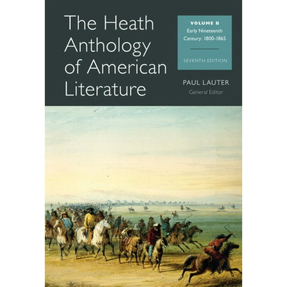 Pre-Owned The Heath Anthology of American Literature, Volume B: Early Nineteenth Century: 1800-1865 (Paperback) 1133310230 9781133310235