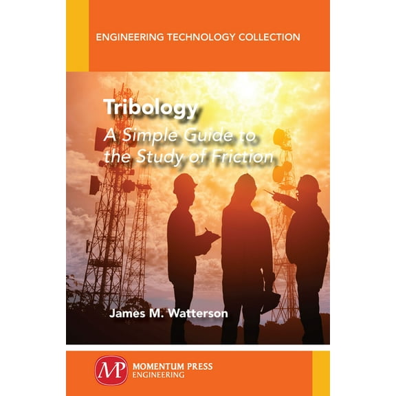 Tribology: A Simple Guide To The Study of Friction, (Paperback)