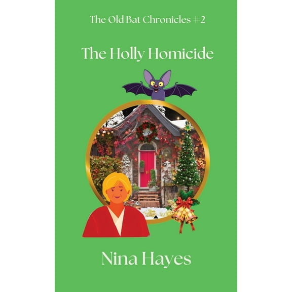 The Old Bat Chronicles The Holly Homicide: The Old Bat Chronicles, Book 2, (Paperback)
