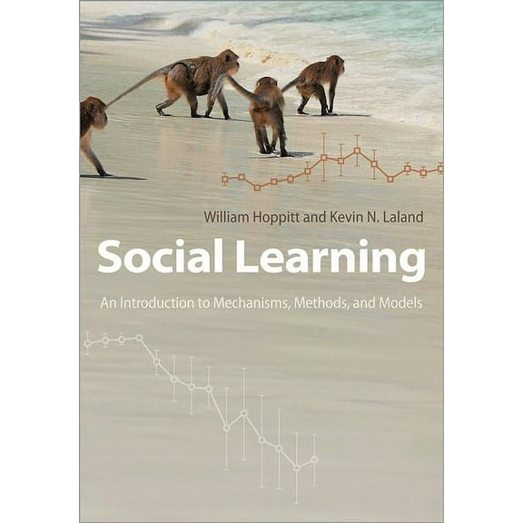 Social Learning: An Introduction to Mechanisms, Methods, and Models, (Paperback)