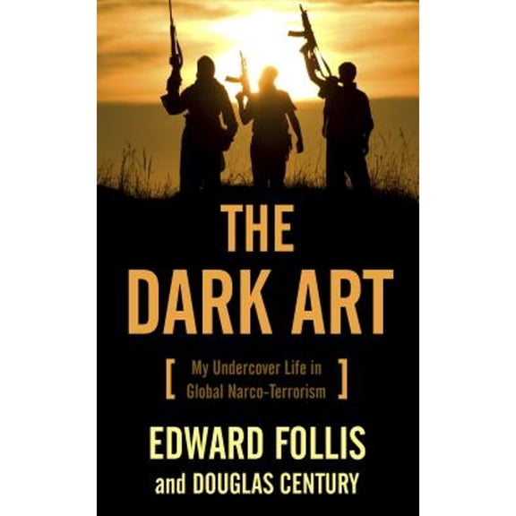 Pre-Owned The Dark Art: My Undercover Life in Global Narco-Terrorism (Thorndike Press Large Print Crime Scene) (Hardcover) 1410477789 9781410477781
