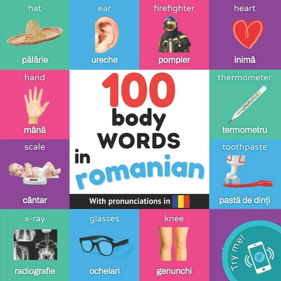 Learn Romanian: 100 body words in romanian: Bilingual picture book for kids: english / romanian with pronunciations (Paperback)