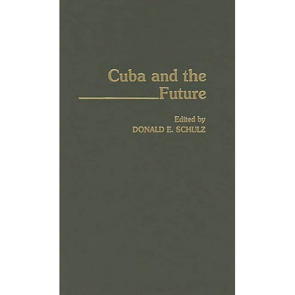 Contributions in Latin American Studies Cuba and the Future, Book 4, (Hardcover)