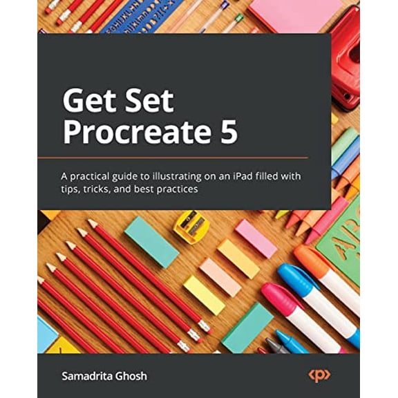 Pre-Owned Get Set Procreate 5: A practical guide to illustrating on an iPad filled with tips, tricks, and best practices (Paperback) 1800563000 9781800563001