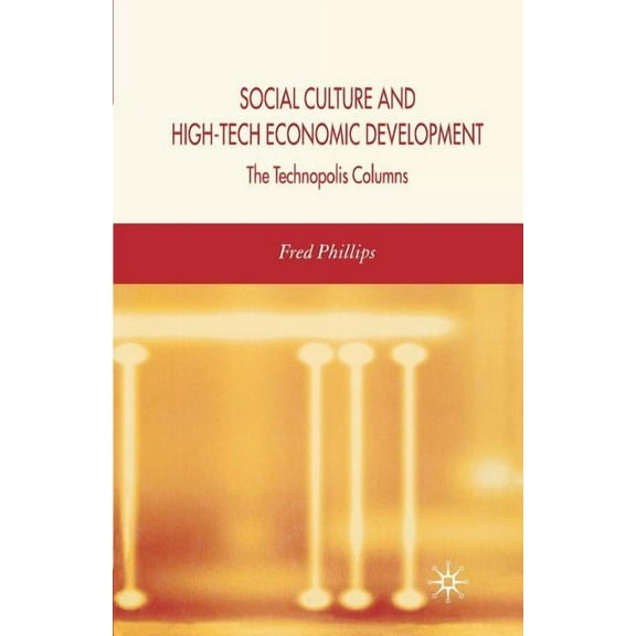 Social Culture and High-Tech Economic Development: The Technopolis Columns, (Paperback)