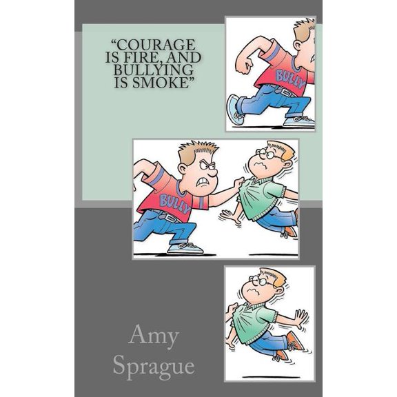 "Courage is Fire, and Bullying is Smoke" (Paperback)
