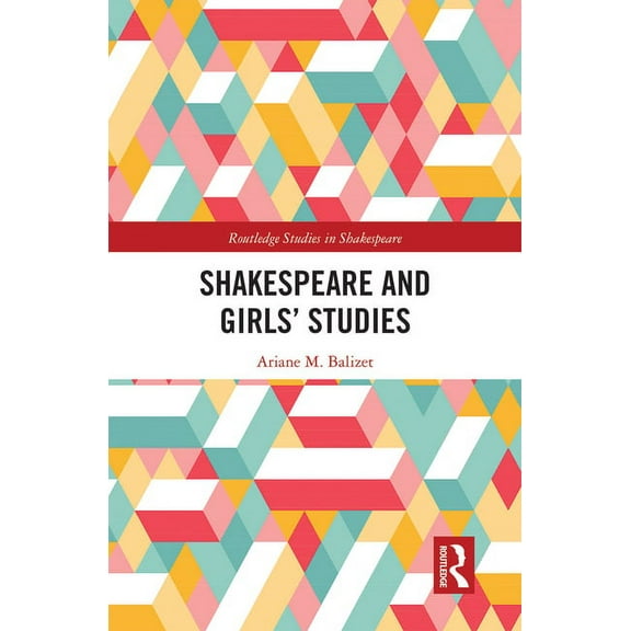 Routledge Studies in Shakespeare Shakespeare and Girls' Studies, (Paperback)