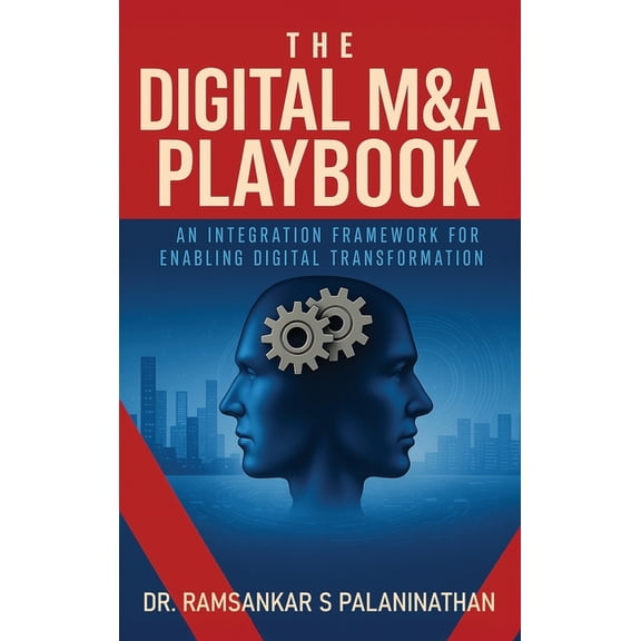 The Digital M&A Playbook: An Integration Framework For Enabling Digital Transformation, (Hardcover)