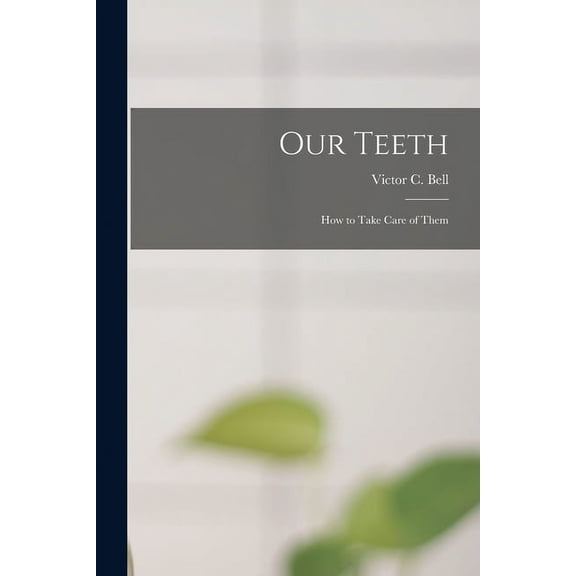 Our Teeth : How to Take Care of Them (Paperback)