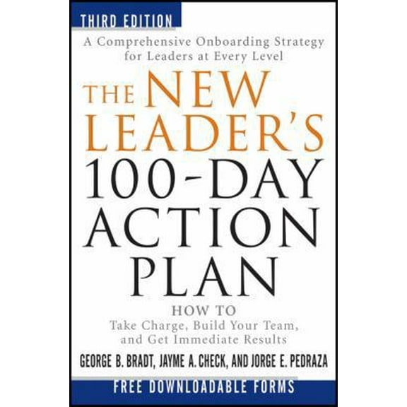Pre-Owned The New Leader's 100-Day Action Plan: How to Take Charge, Build Your Team, and Get Immediate Results (Hardcover) 1118097548 9781118097540