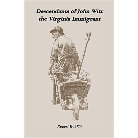 Descendants of John Witt, the Virginia Immigrant (Paperback) by Robert W Witt