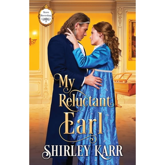 Brazen Bluestockings My Reluctant Earl, Book 1, (Paperback)