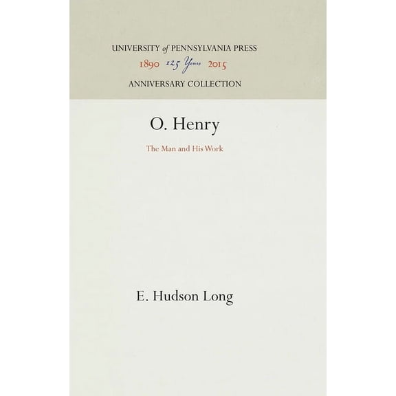 Anniversary Collection O. Henry: The Man and His Work, (Hardcover)