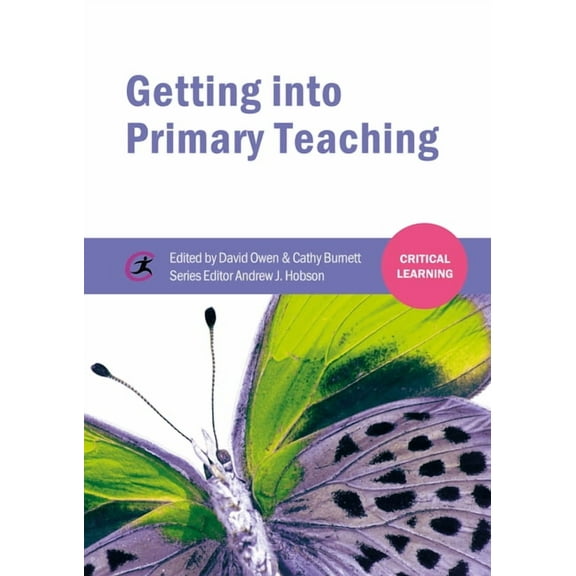 Critical Learning: Getting into Primary Teaching (Paperback)