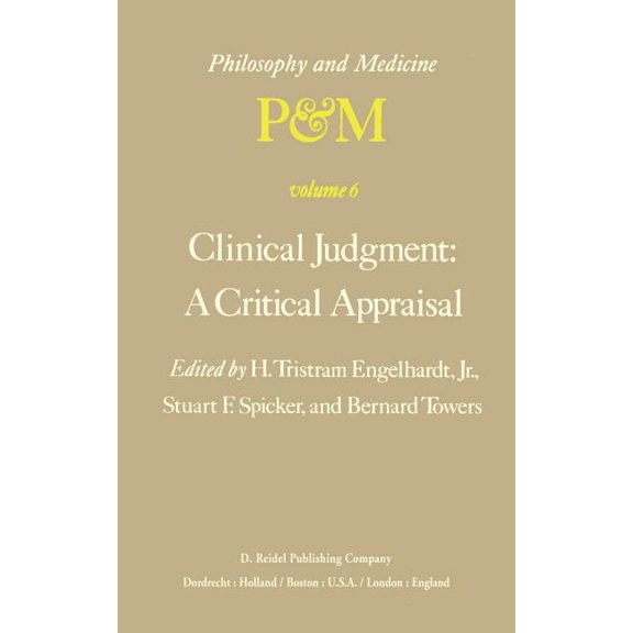 Philosophy and Medicine Clinical Judgment: A Critical Appraisal: Proceedings of the Fifth Trans-Disciplinary Symposium on Philosophy and Medicin, Book 6, (Hardcover)