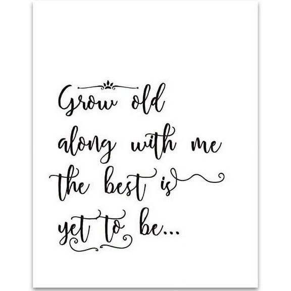 Grow Old Along With Me The Best Is Yet To Be - 11x14 Unframed Typography Art Print - Great Wedding Gift