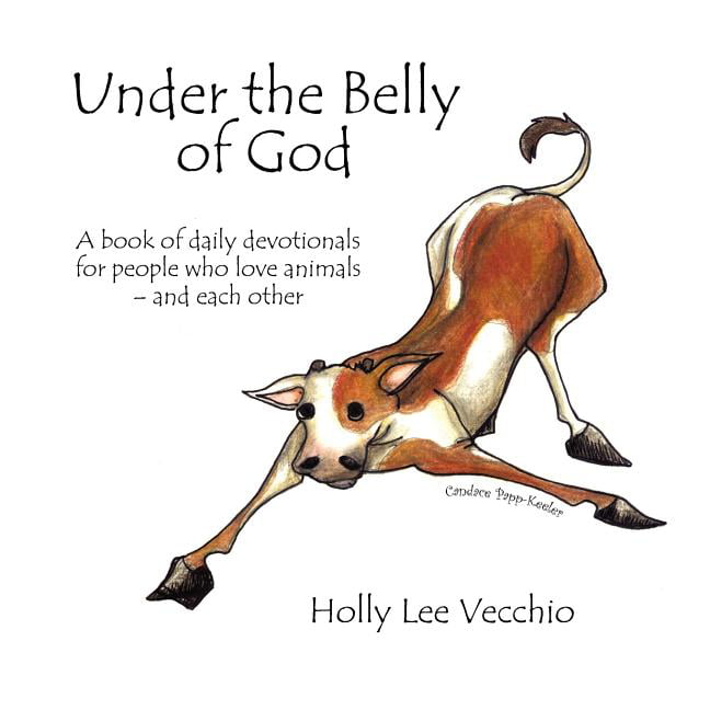 Under the Belly of God : A book of daily devotionals for people who love  animals - and each other (Paperback) 