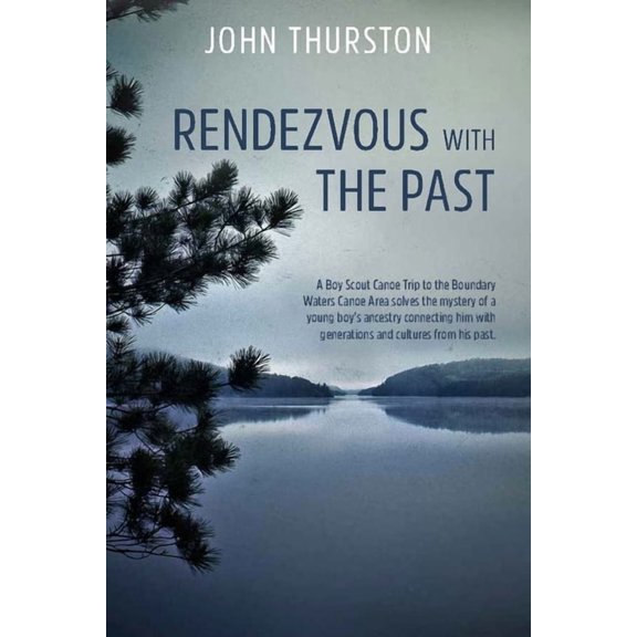 Rendezvous with the Past: A Canoe Trip Solves the Mystery of a Boy's Ancestry Connecting Him with Generations and Cultur, (Paperback)