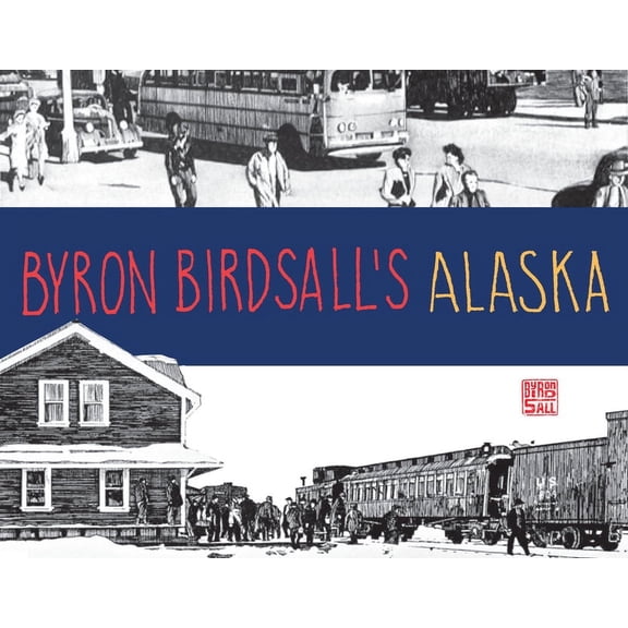 Byron Birdsall's Alaska, (Paperback)