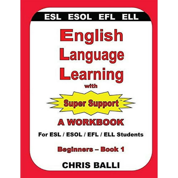 Pre-Owned English Language Learning with Super Support: Beginners - Book 1: A WORKBOOK For ESL / ESOL / EFL / ELL Students (Paperback) 0692761209 9780692761205