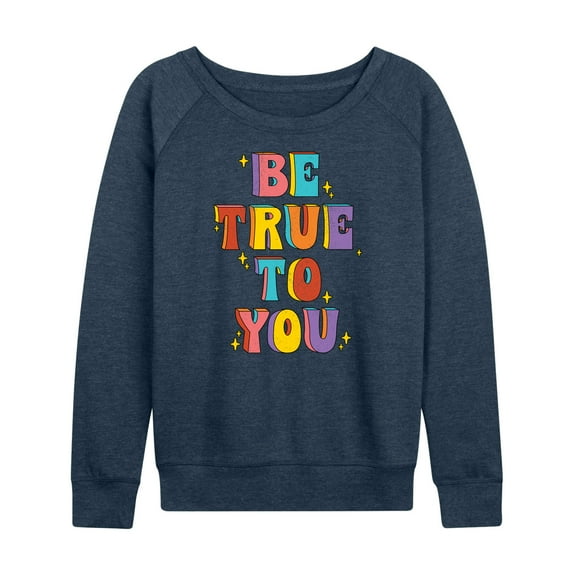 Instant Message - Be True To You - Women's Lightweight French Terry Long Sleeve Shirt