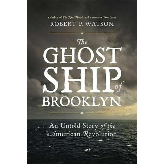 The Ghost Ship of Brooklyn: An Untold Story of the American Revolution, (Hardcover)