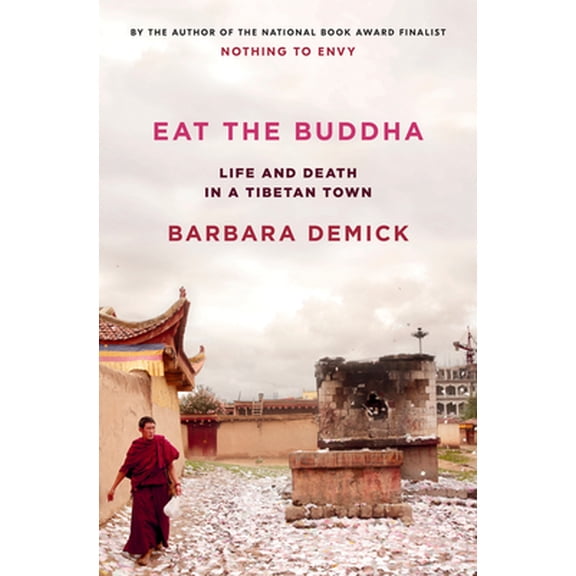 Pre-Owned Eat the Buddha: Life and Death in a Tibetan Town (Hardcover) 0812998758 9780812998757
