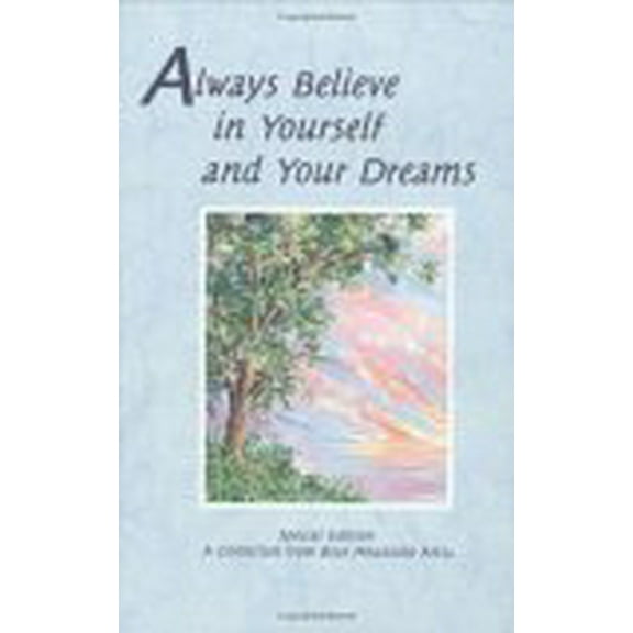 Pre-Owned Always Believe in Yourself and Your Dreams: A Collection (Hardcover) 0883965135 9780883965139